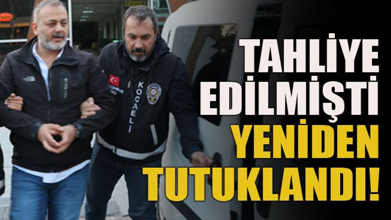 Tahliye edilmişti yeniden tutuklandı!