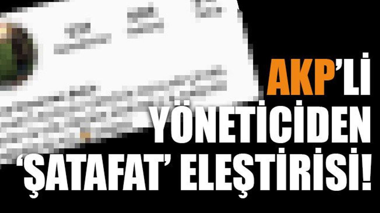AKP’li yöneticiden ‘Şatafat’ eleştirisi!