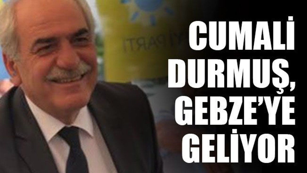 Cumali Durmuş, Gebze’ye geliyor
