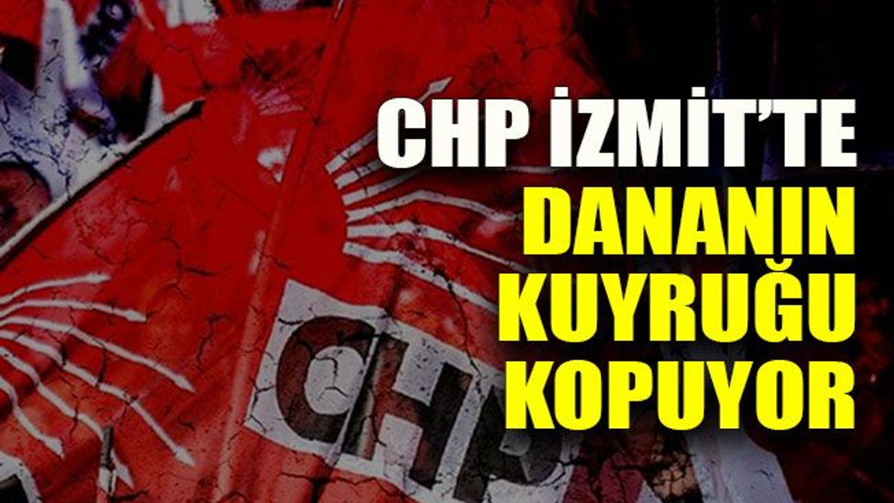 CHP İzmit’te dananın kuyruğu kopuyor