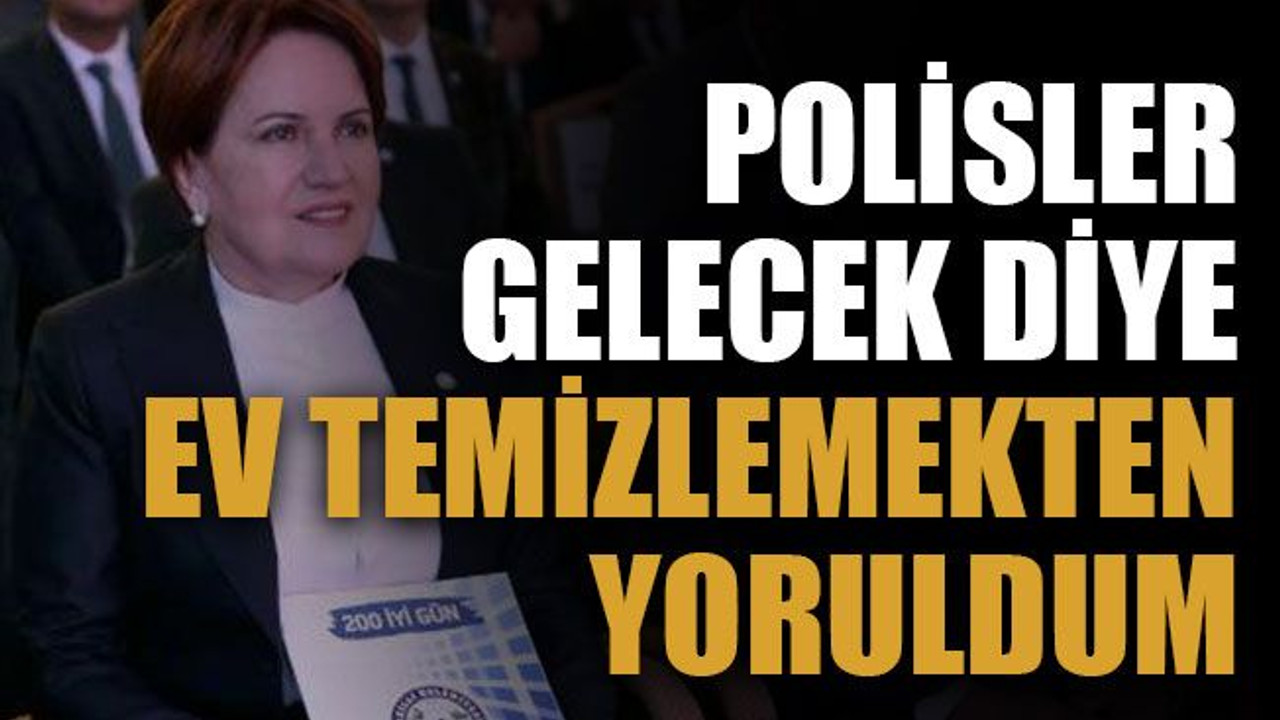 Polisler gelecek diye ev temizlemekten yoruldum