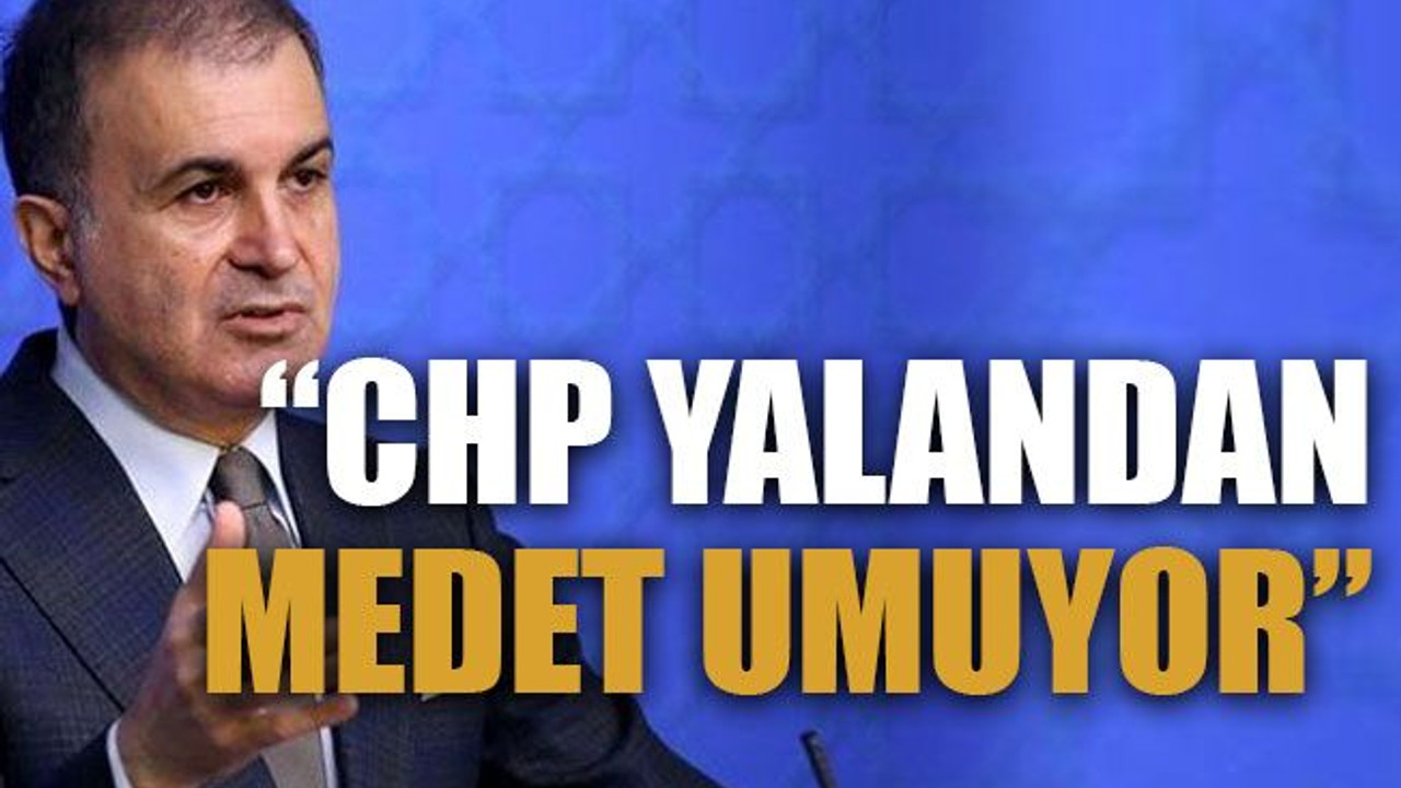 “CHP yalandan medet umuyor”