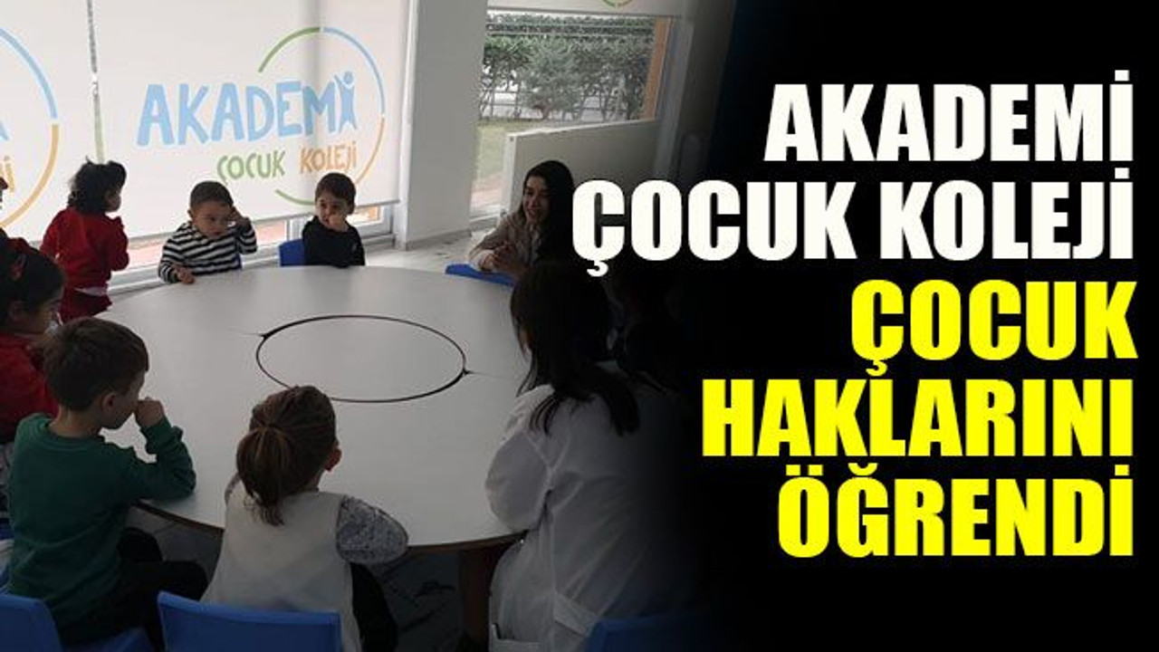 Akademi Çocuk Koleji Çocuk Haklarını öğrendi