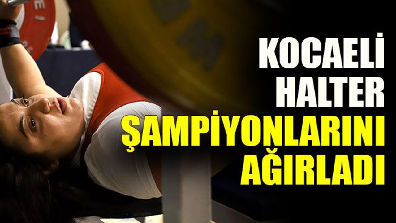 Kocaeli halter şampiyonlarını ağırladı