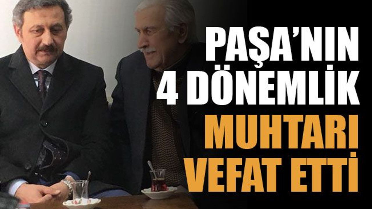Paşa’nın 4 dönemlik muhtarı vefat etti