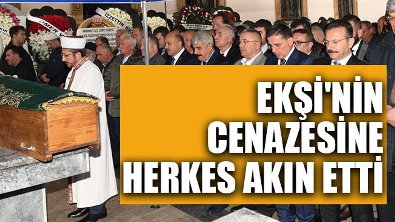 Ekşi'nin cenazesine herkes akın etti
