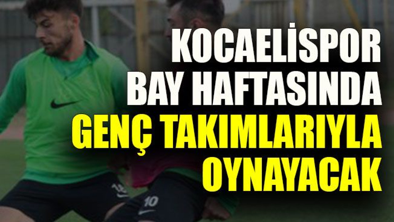 Kocaelispor BAY haftasında genç takımlarıyla oynayacak