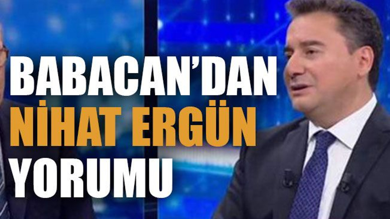 Babacan’dan Nihat Ergün yorumu