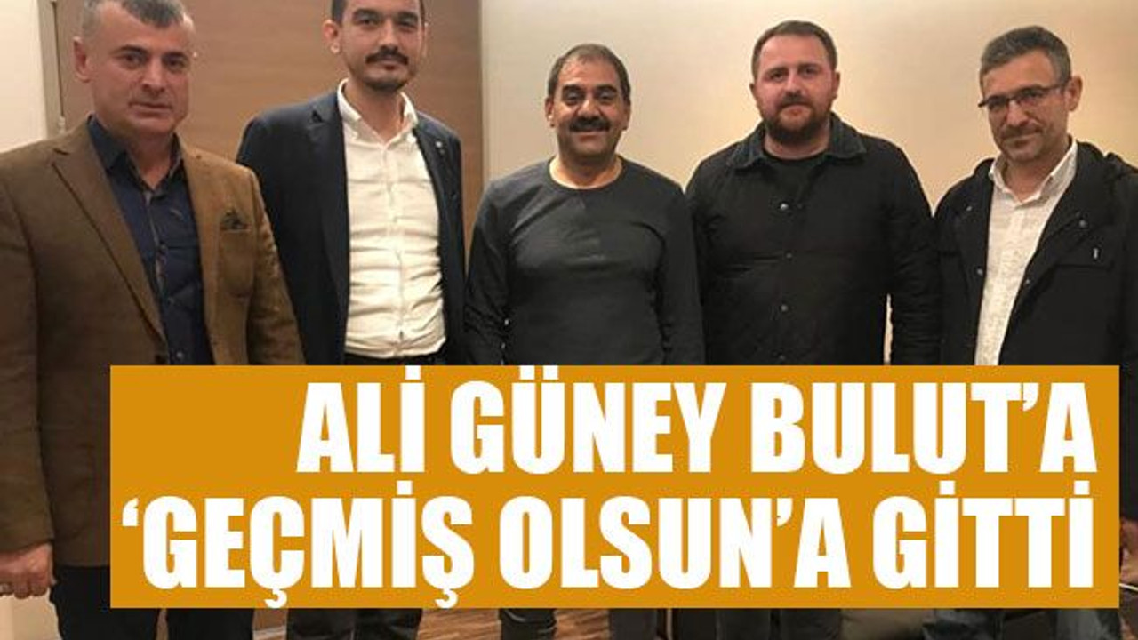 Ali Güney Bulut’a ‘geçmiş olsun’a gitti
