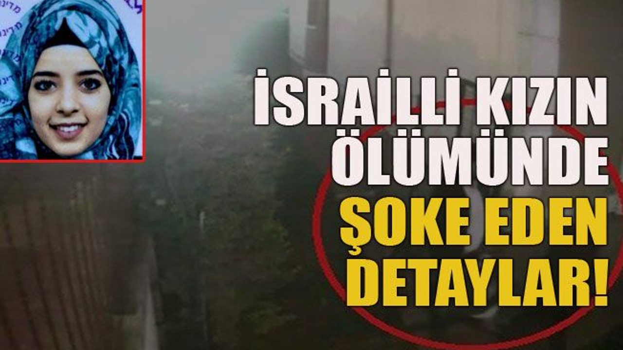 İsrailli kızın ölümünde şok eden detaylar!