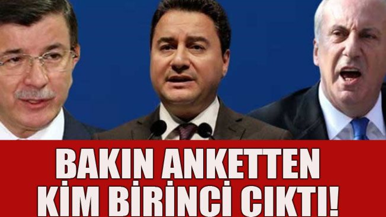Bakın anketten kim birinci çıktı!