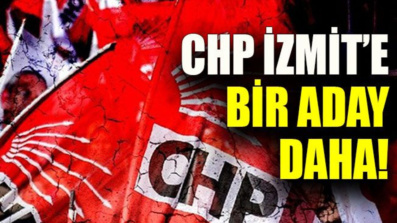 CHP İzmit’e bir aday daha!