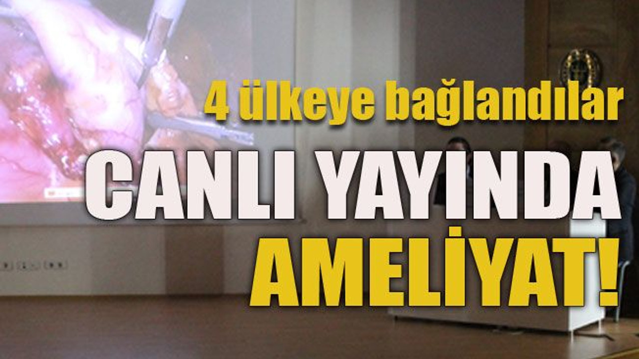 4 ülkeye bağlandılar Canlı yayında ameliyat!
