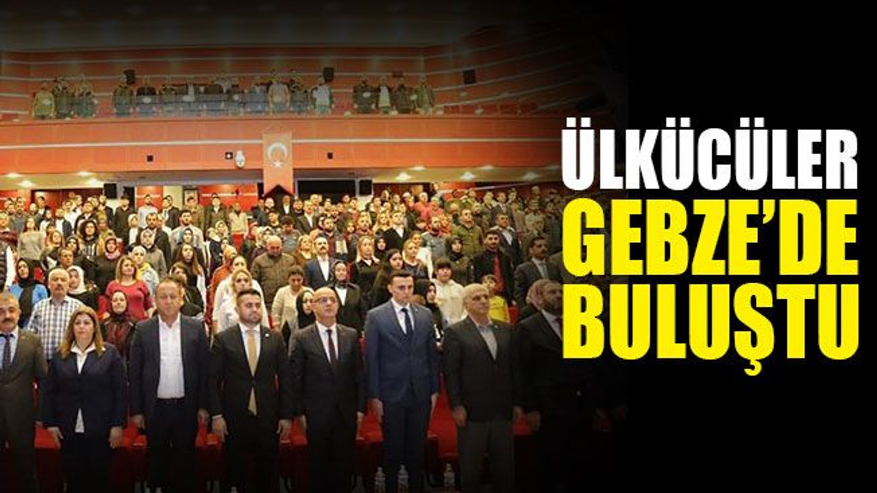 Ülkücüler, Gebze'de buluştu