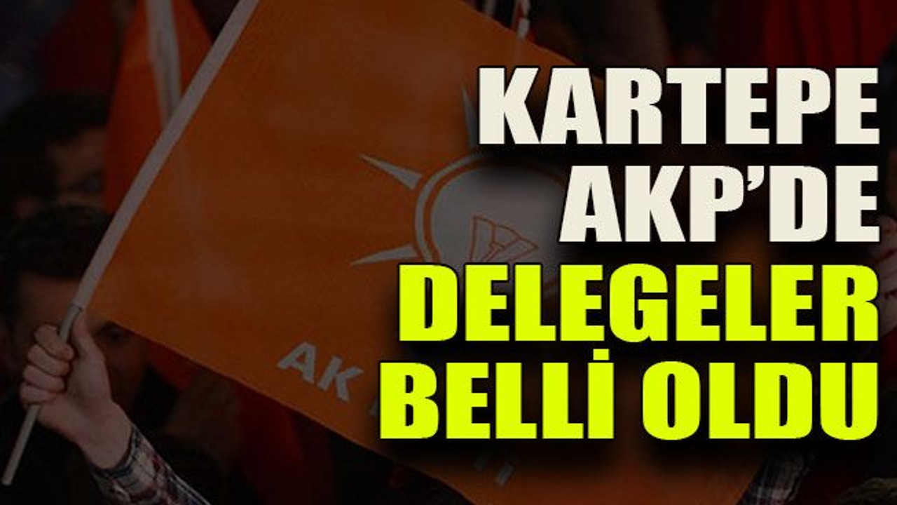 Kartepe AKP’de delegeler belli oldu