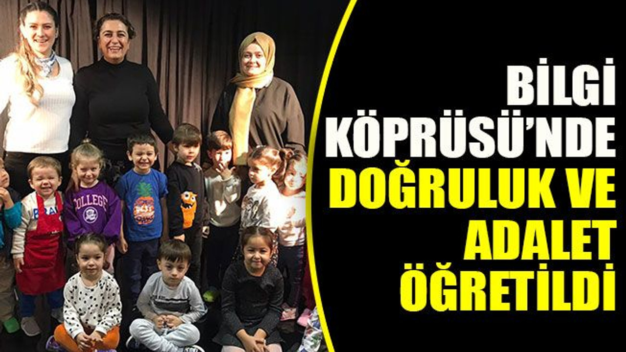 Bilgi Köprüsü’nde DOĞRULUK VE ADALET öğretildi