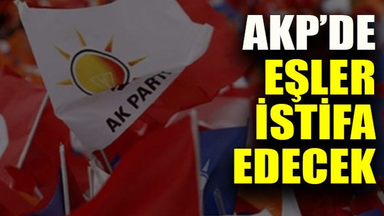 AKP’de eşler istifa edecek