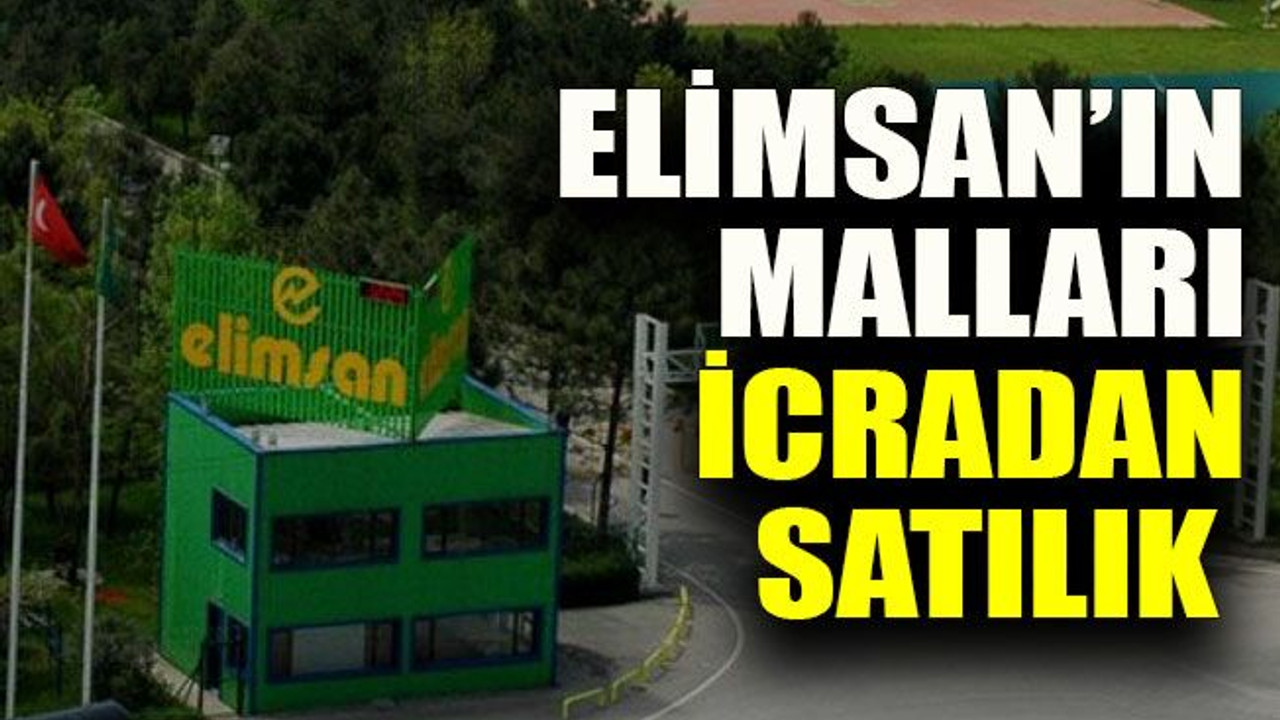 Elimsan’ın malları icradan satılık