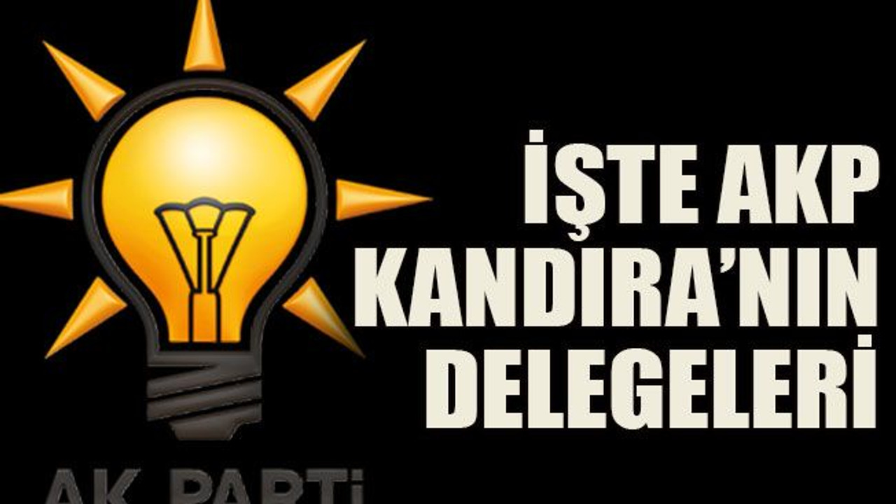 işte AKP Kandıra’nın delegeleri