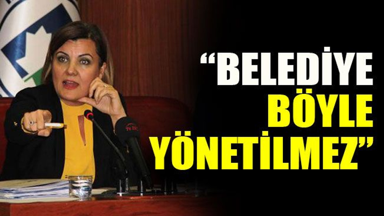 “Belediye böyle yönetilmez”