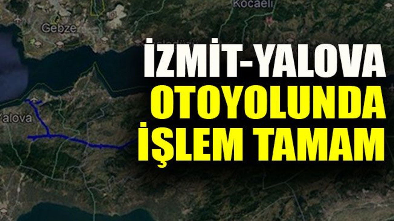 İzmit-Yalova otoyolunda işlem tamam