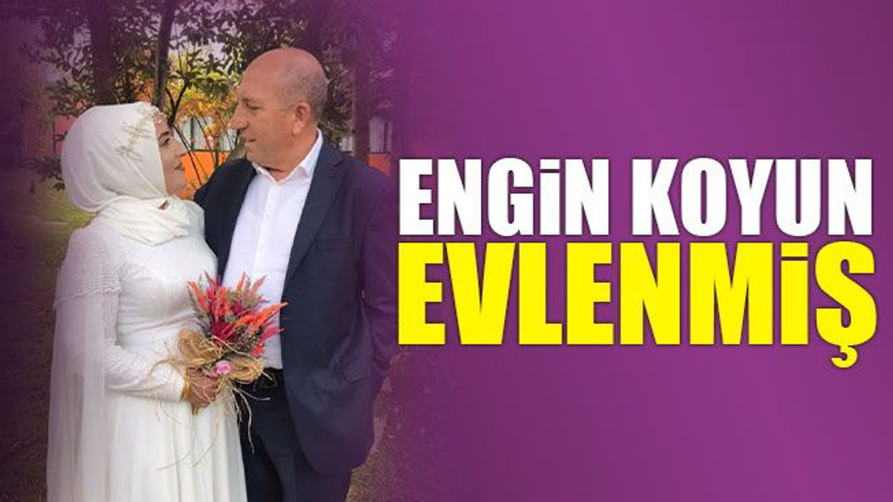 Engin Koyun evlenmiş