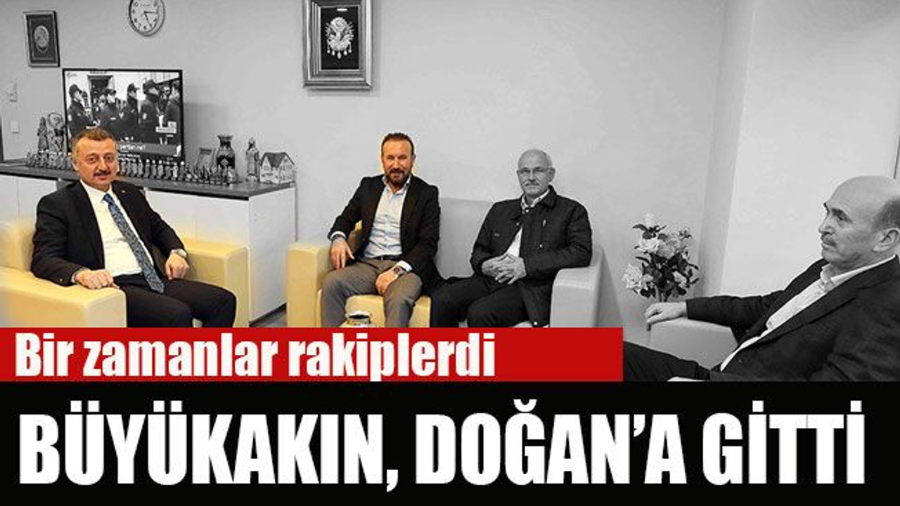Bir zamanlar rakiplerdi Büyükakın, Doğan’a gitti