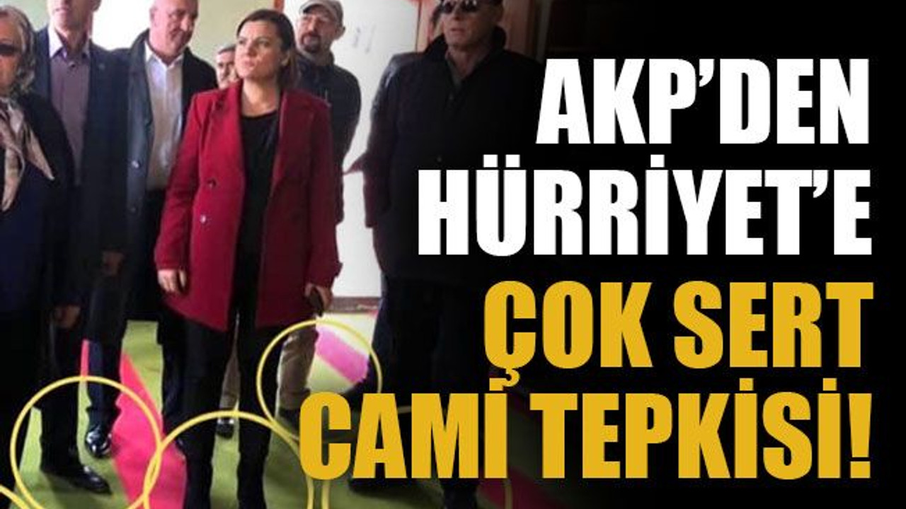 AKP’den Hürriyet’e çok sert cami tepkisi