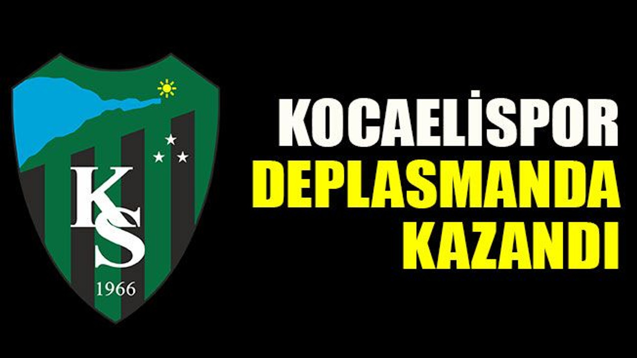 Kocaelispor deplasmanda kazandı