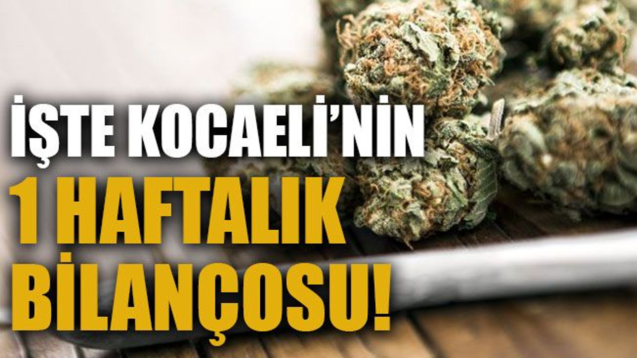 İşte Kocaeli’nin 1 haftalık bilançosu!