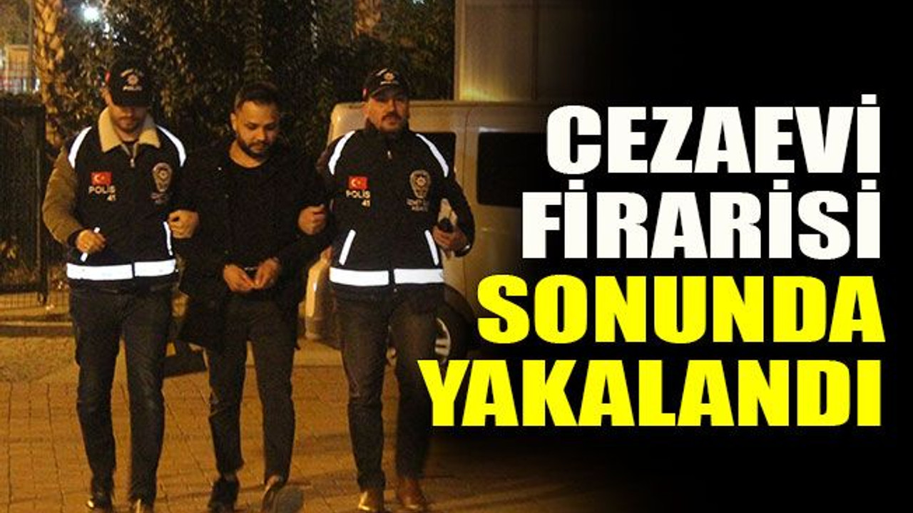 Cezaevi firarisi sonunda yakalandı