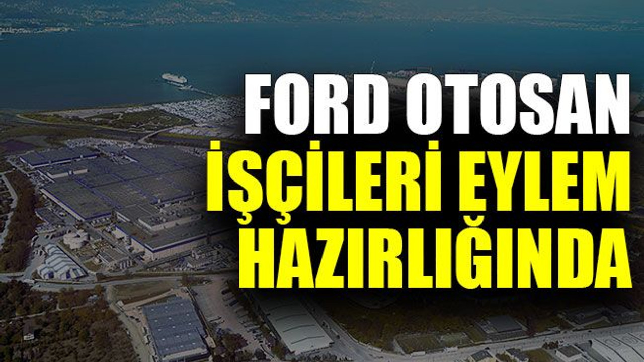 Ford Otosan işçileri eylem hazırlığında