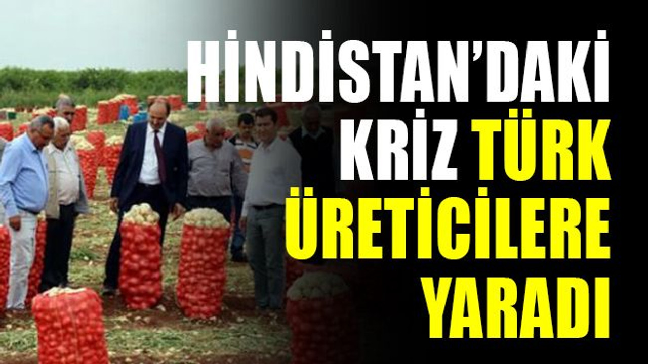 Hindistan’daki kriz Türk üreticilere yaradı