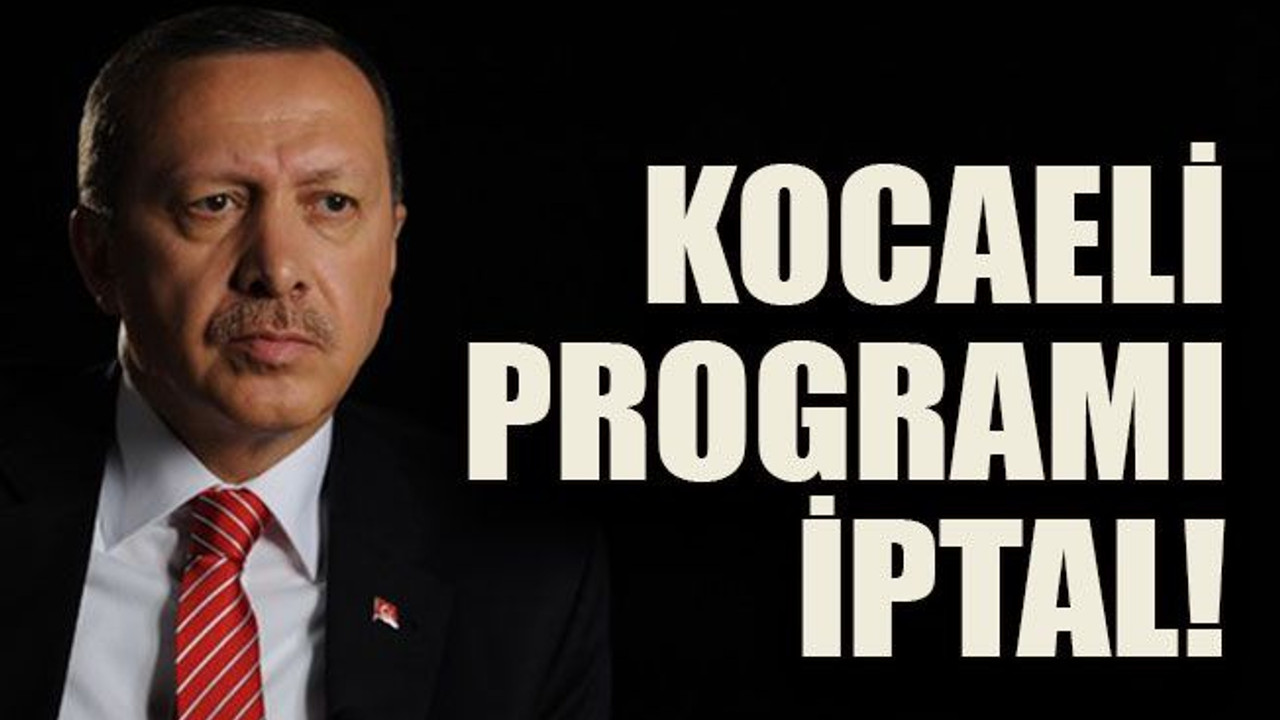 Kocaeli programı iptal!