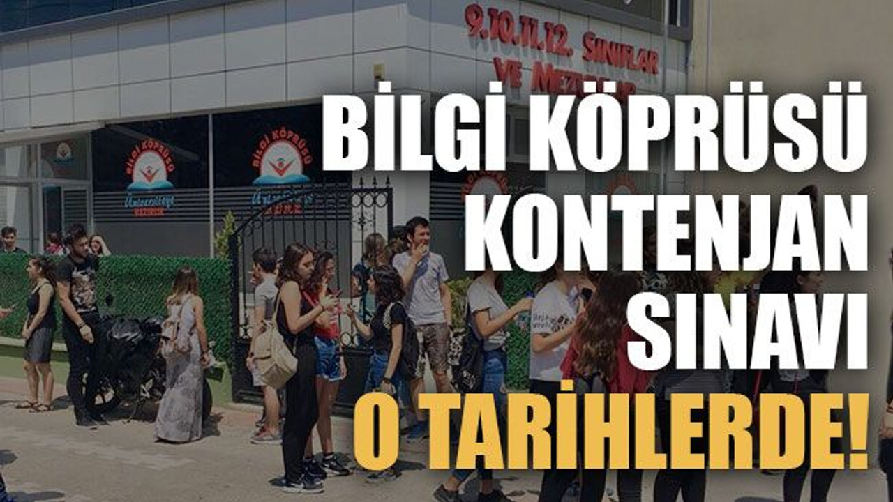 Bilgi Köprüsü kontenjan sınavı o tarihlerde!
