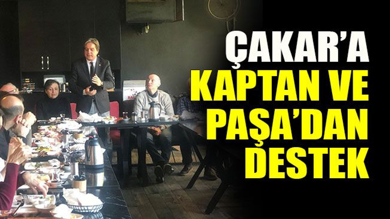 Çakar’a Kaptan ve Paşa’dan destek