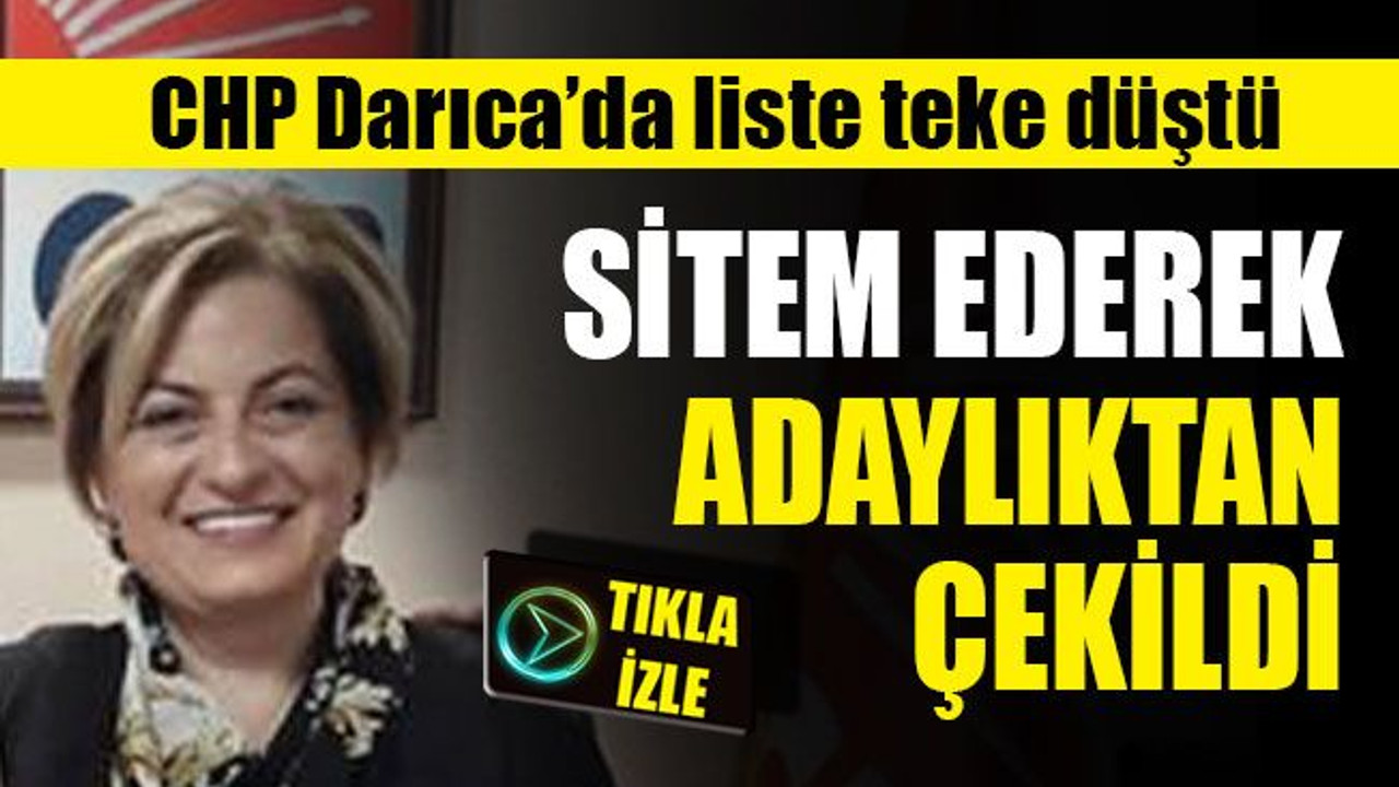 CHP Darıca'da flaş gelişme! Sitem edip, adaylıktan çekildi!