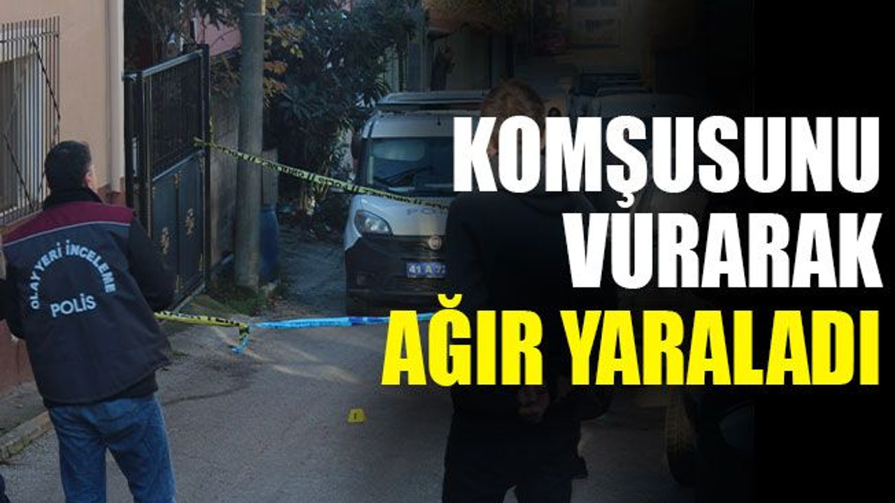 Kocaeli’de kavga ettiği komşusunu vurdu... Durumu ağır