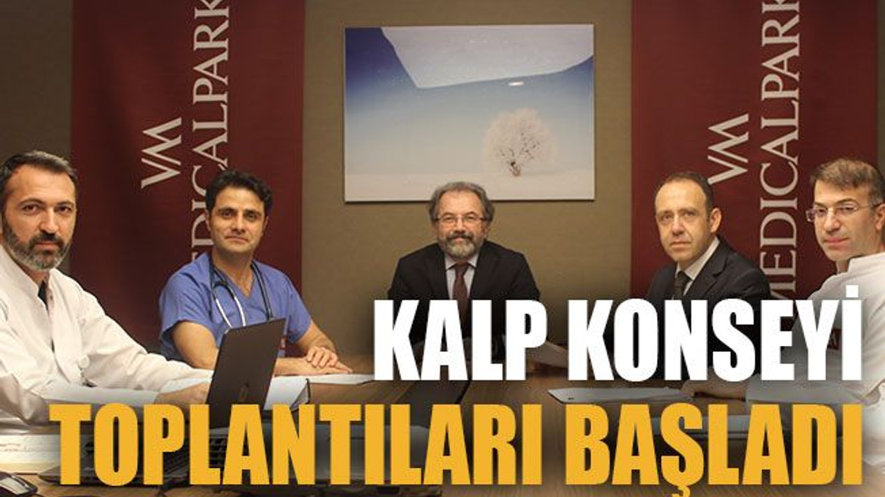 Kalp Konseyi toplantıları başladı