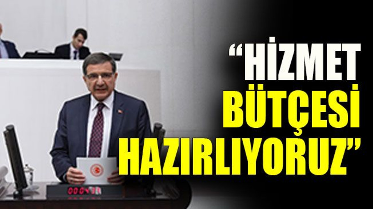 AKP’li vekil: “Hizmet bütçesi hazırlıyoruz”