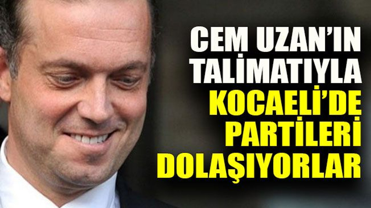 Cem Uzan’ın talimatıyla siyasi partileri dolaşıyorlar