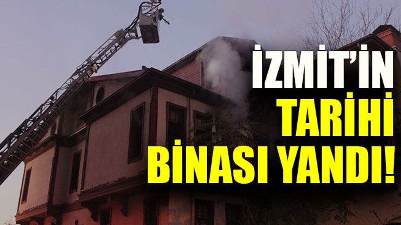 İzmit’in tarihi binası yandı!