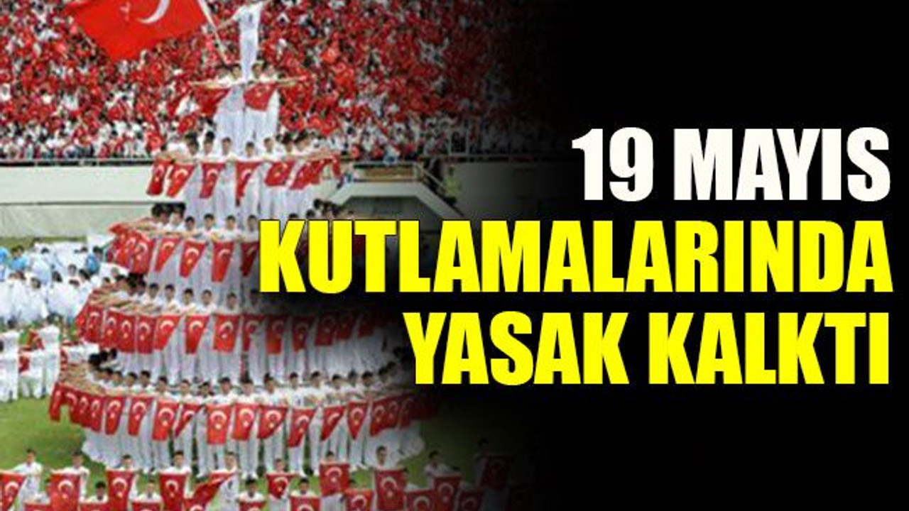 19 Mayıs kutlamalarında yasak kalktı