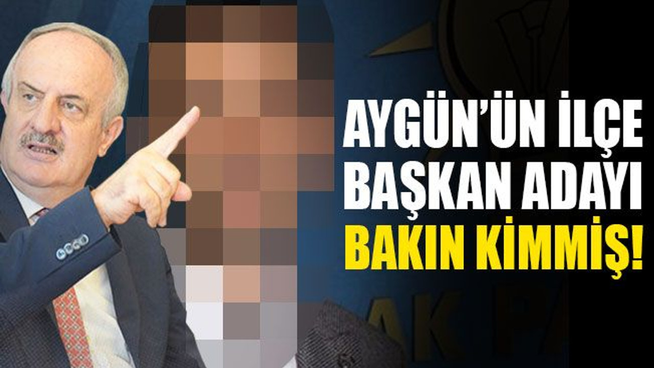 Aygün’ün ilçe başkan adayı bakın kimmiş!