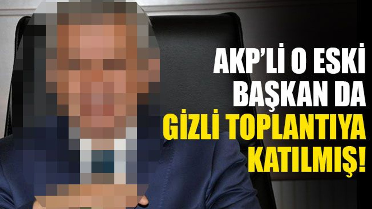 Nihat Ergün’ün toplantısına o eski başkan da katılmış!