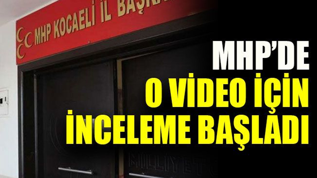 MHP’de o video için inceleme başladı