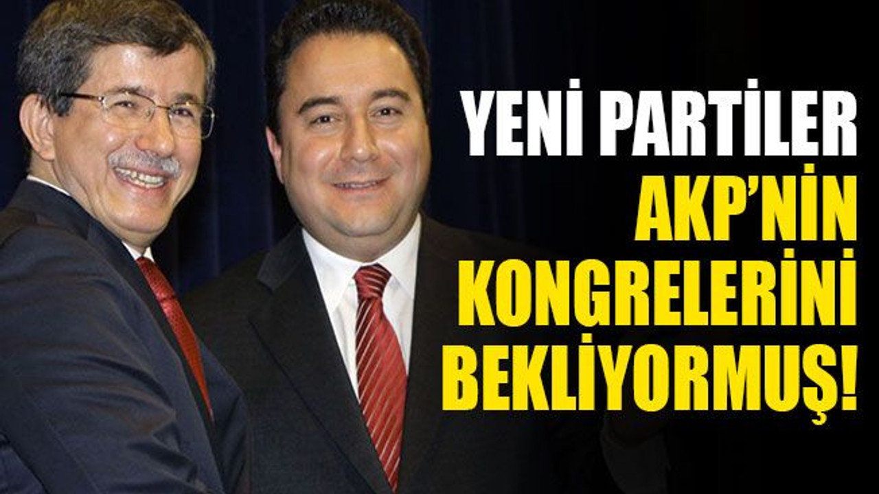 Yeni partiler, AKP’nin kongrelerini bekliyor!