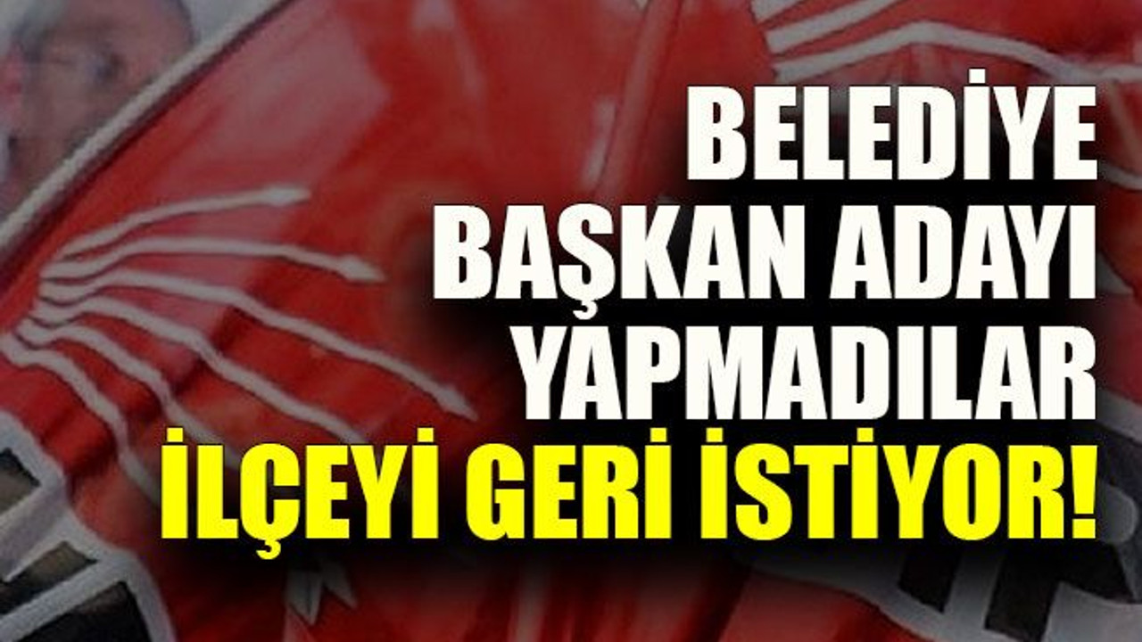 Belediye başkanlığına aday gösterilmedi yeniden ilçe başkanlığını istiyor