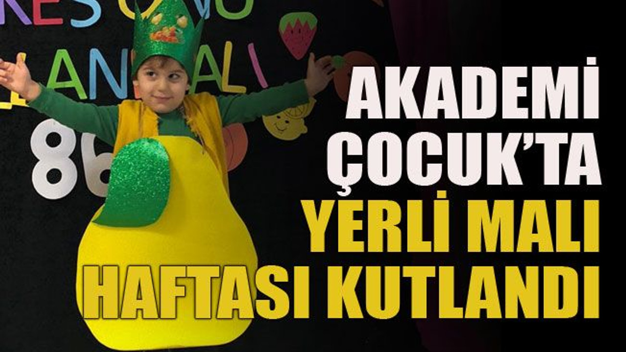 Akademi Çocuk’ta Yerli Malı Haftası kutlandı