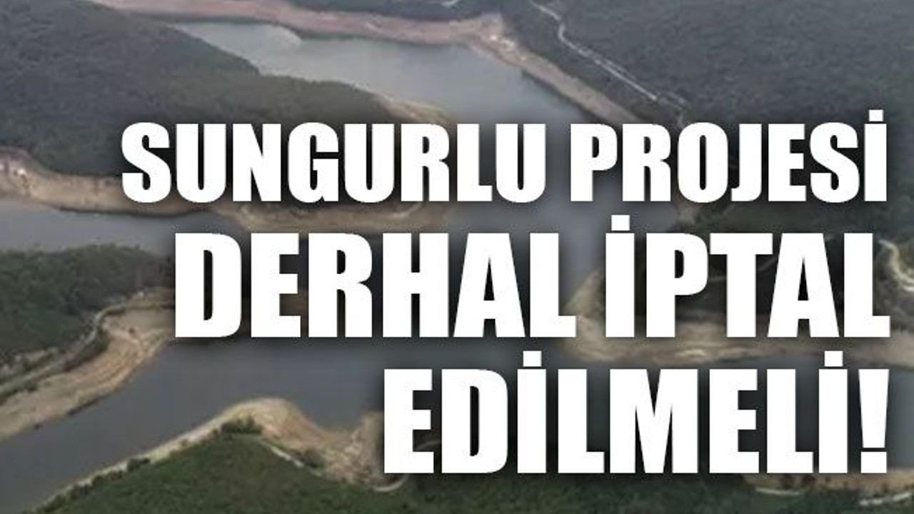 Sungurlu projesi derhal iptal edilmeli!